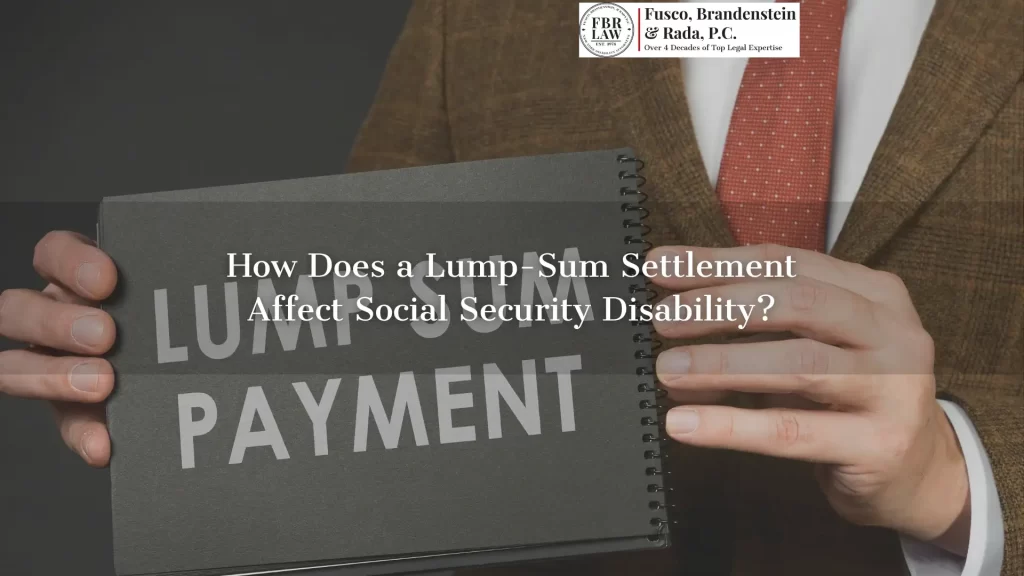 How A Lump Sum Settlement Affects Social Security Disability