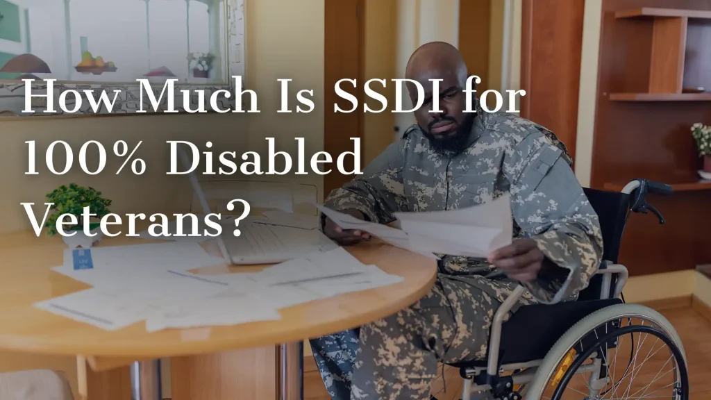 How Much Is SSDI for 100% Disabled Veterans_ Image